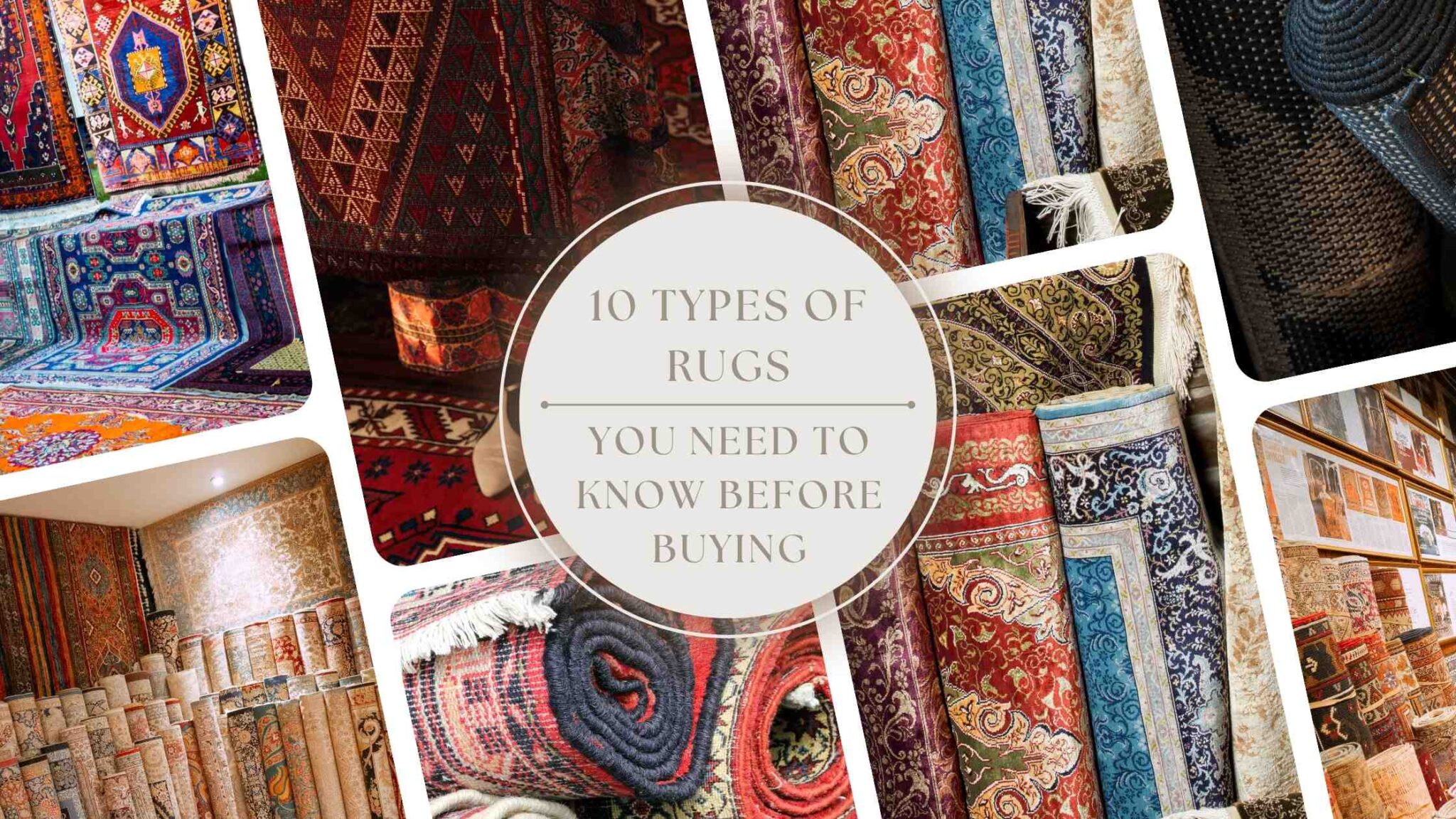 Don’t Buy Yet! Know These 10 Types of Rugs First